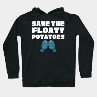 Save The Floaty Potatoes Hoodie